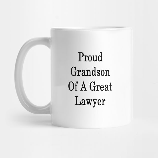 Proud Grandson Of A Great Lawyer by supernova23